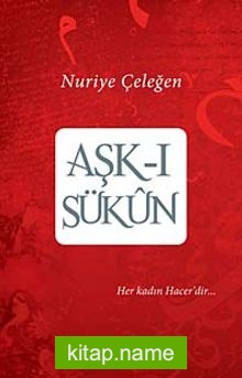 Aşk-ı Sükun  Her Kadın Hacer’dir