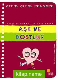 Aşk ve Dostluk / Çıtır Çıtır Felsefe (21. Kitap)