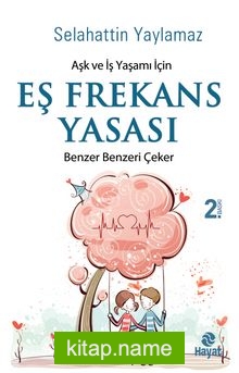 Aşk ve İş Yaşamı İçin Eş Frekans Yasası Benzer Benzeri Çeker