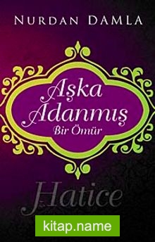 Aşka Adanmış Bir Ömür Hz. Hatice