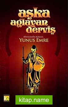 Aşka Ağlayan Derviş Yunus Emre