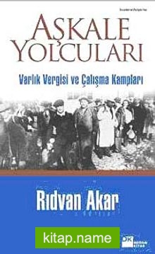 Aşkale Yolcuları  Varlık Vergisi ve Çalışma Kampları