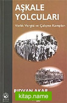 Aşkale Yolcuları/Varlık Vergisi ve Çalışma Kampları