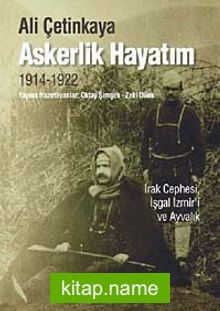 Askerlik Hayatım (1914-1922) Irak Cephesi, İşgal İzmir’i ve Ayvalık