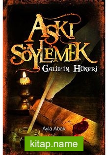 Aşkı Söylemek Galib’in Hüneri