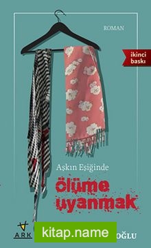 Aşkın Eşiğinde Ölüme Uyanmak