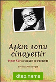 Aşkın Sonu Cinayettir/Pınar Kür İle Hayat ve Edebiyat