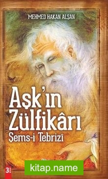 Aşk’ın Zülfikarı Şems-i Tebrizi