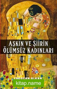 Aşkın ve Şiirin Ölümsüz Kadınları