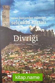 Aslan Burcundan Yükselen Selçuklu Kartalı Divriği