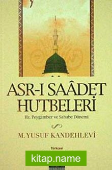 Asr-ı Saadet Hutbeleri Hz. Peygamber ve Sahabe Dönemi