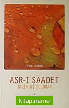 Asr-ı Saadet İklimini Solumak