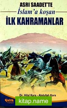 Asrı Saadet’te İslam’a Koşan İlk Kahramanlar