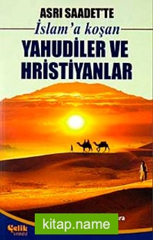 Asrı Saadet’te İslam’a Koşan Yahudiler ve Hristiyanlar