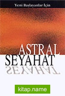 Astral Seyahat Yeni Başlayanlar İçin