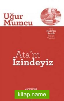 Ata’m İzindeyiz