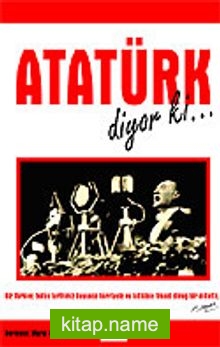 Atatürk Diyor ki..