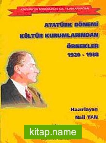 Atatürk Dönemi Kültür Kurumlarından Örnekler 1920-1938