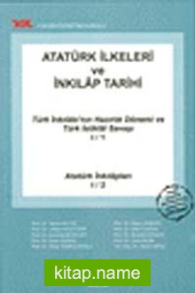 Atatürk İlkeleri ve İnkılap Tarihi Türk İnkılabı’nın Hazırlık Dönemi ve Türk İstiklal Savaşı I/1 Atatürk İnkılapları I/2