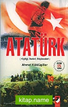 Atatürk / Kişiliği, İlkeleri, Düşünceleri