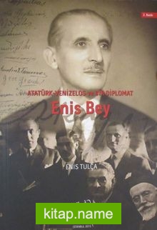 Atatürk, Venizelos ve Bir Diplomat Enis Bey