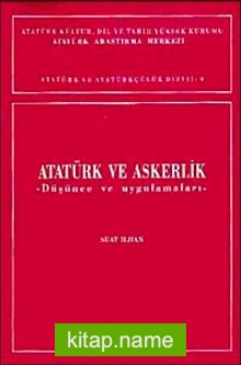 Atatürk ve Askerlik Düşünce ve Uygulamaları