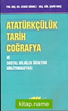 Atatürkçülük Tarih Coğrafya ve Sosyal Bilgiler Öğretimi Bibliyografyası