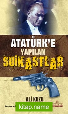 Atatürk’e Yapılan Suikastlar