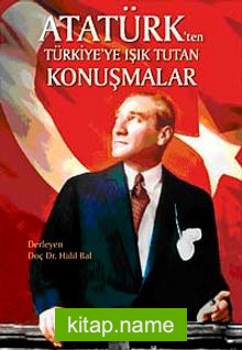 Atatürk’ten Türkiye’ye Işık Tutan Konuşmalar