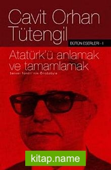 Atatürk’ü Anlamak ve Tamamlamak