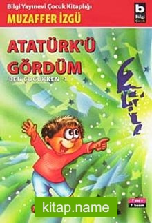 Atatürk’ü Gördüm (Ben Çocukken 1)