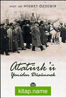 Atatürk’ü Yeniden Düşünmek