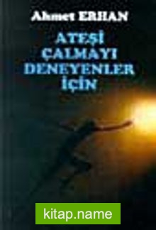 Ateşi Çalmayı Deneyenler İçin