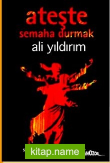 Ateşte Semaha Durmak