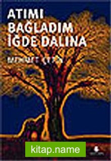 Atımı Bağladım İğde Dalına