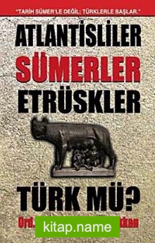 Atlantisliler Sümerler Etrüskler Türk mü?