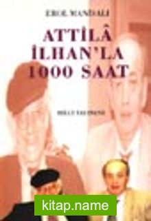 Attila İlhan’la 1000 Saat