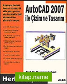 AutoCAD 2007 İle Çizim ve Tasarım Herkes İçin