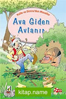 Ava Giden Avlanır / Kelile ve Dimne’den Masallar Dizisi