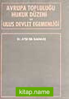 Avrupa Topluluğu Hukuk Düzeni ve Ulus Devlet Egemenliği