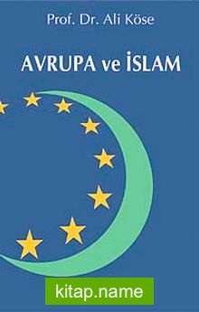 Avrupa ve İslam / Prof. Dr. Ali Köse