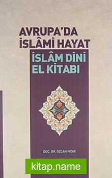 Avrupa’da İslami Hayat / İslam Dini El Kitabı