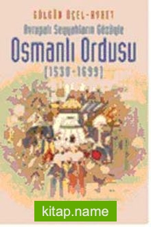 Avrupalı Seyyahların Gözüyle Osmanlı Ordusu (1530-1699)