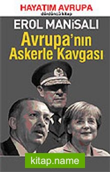 Avrupa’nın Askerle Kavgası / Hayatım Avrupa / 4. Kitap