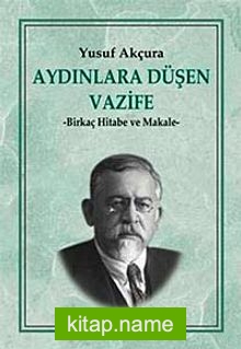 Aydınlara Düşen Vazife Birkaç Hitabe ve Makale