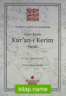 Ayetlerin Ayetler İle Açıklandığı Fıtrat Kitabı Kur’an-ı Kerim Meali (30. Cüz Namaz Sureleri)