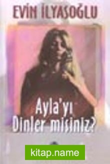 Ayla’yı Dinler misiniz?