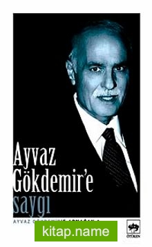 Ayvaz Gökdemir’e Saygı Ayvaz Gökdemir’e Armağan – 1