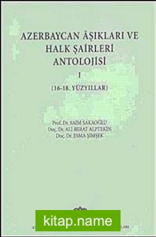 Azerbaycan Aşıkları ve Halk Şairleri Antolojisi-I (16-18. Yüzyıllar)