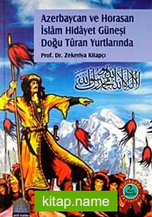 Azerbaycan ve Horasan İslam Hidayet Güneşi Doğu Turan Yurdunda